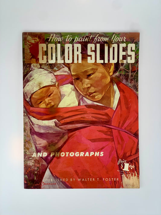 Vintage Walter T. Foster Art Book - How To Paint From Your Color Slides and Photographs