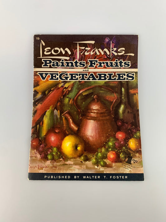 Vintage Walter T. Foster Art Book - Leon Franks Paints Fruits and Vegetables