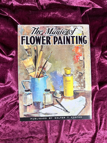 Vintage Art Instruction Magazine - The Magic of Flower Painting Walter T. Foster Guide