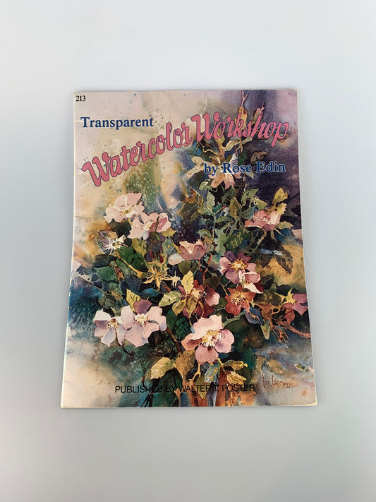 Vintage Walter T. Foster Art Book - Transparent Watercolor Workshop by Rose Edin