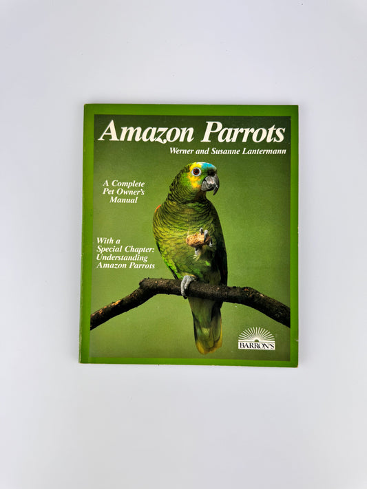 1988 Amazon Parrots: A Complete Pet Owner's Manual Paperback Book by Werner and Susanne Lantermann