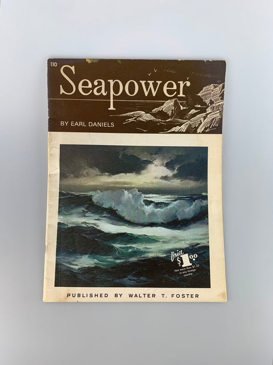 Vintage Walter T. Foster Art Book - Seapower by Earl Daniels