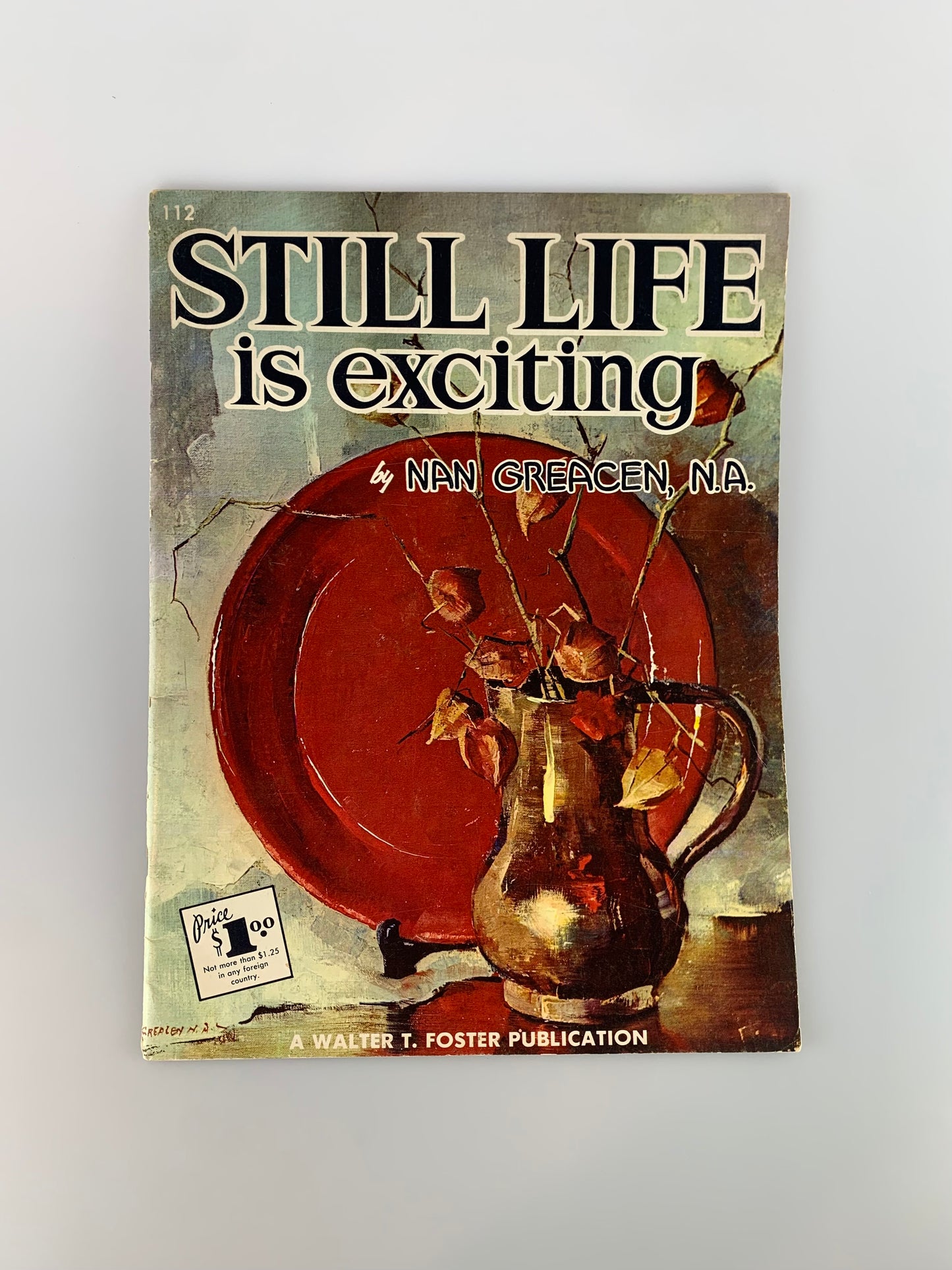 Vintage Walter T. Foster Art Book - Still Life Is Exciting by Nan Greacen, N.A.