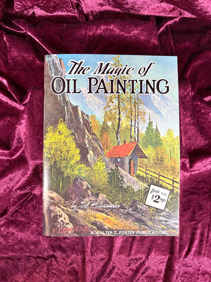 Vintage Art Instruction Magazine - The Magic of Oil Painting Walter T. Foster Guide