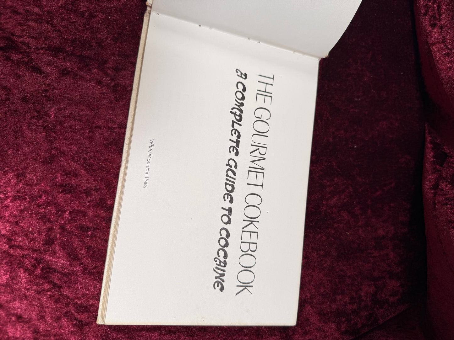 Vintage Hardcover Book - The Gourmet Cokebook: A Complete Guide To Cocaine - White Mountain Press - 1972