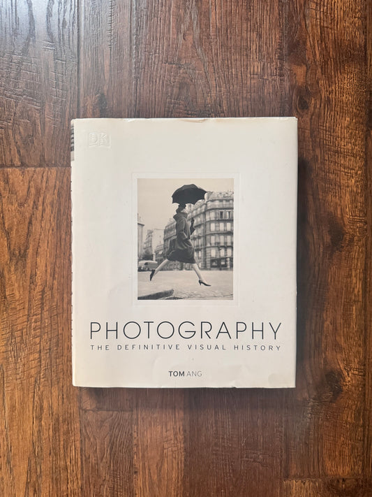 Photography : The Definitive Visual History Tom Ang Hardcover