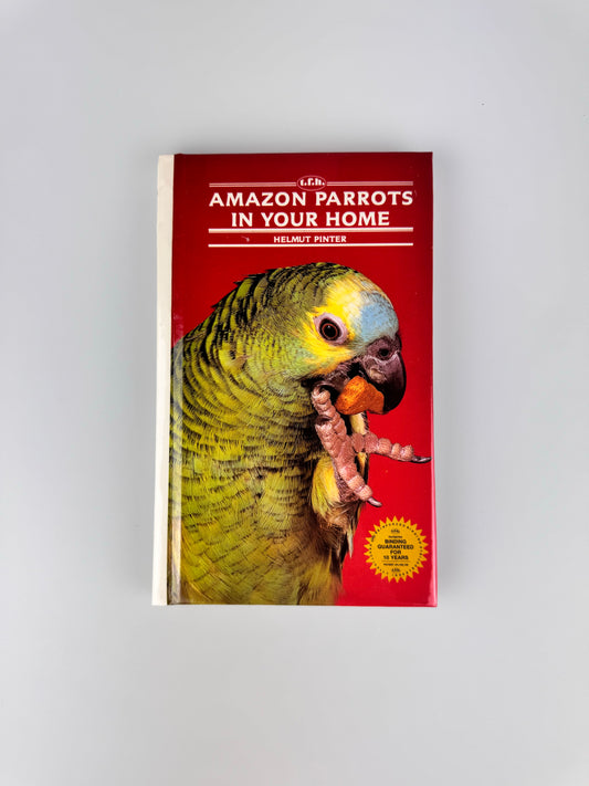 1988 Amazon Parrots In Your Home Hardcover Book by Helmut Pinter