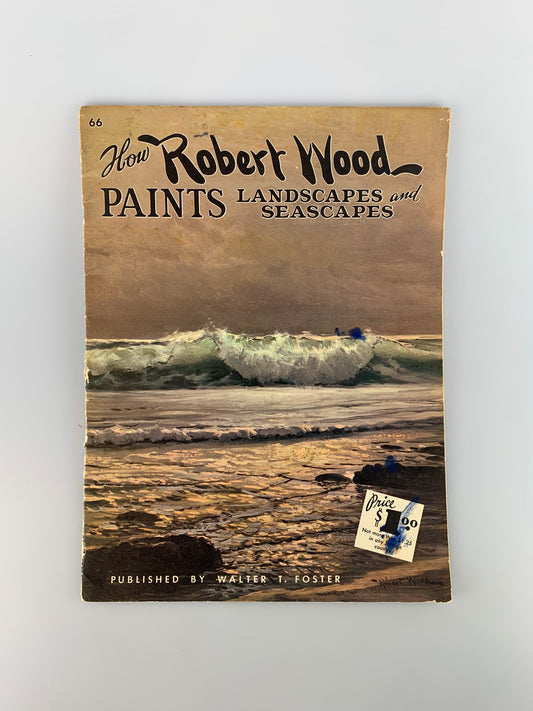 Vintage Walter T. Foster Art Book - How Robert Wood Paints Landscapes and Seascapes