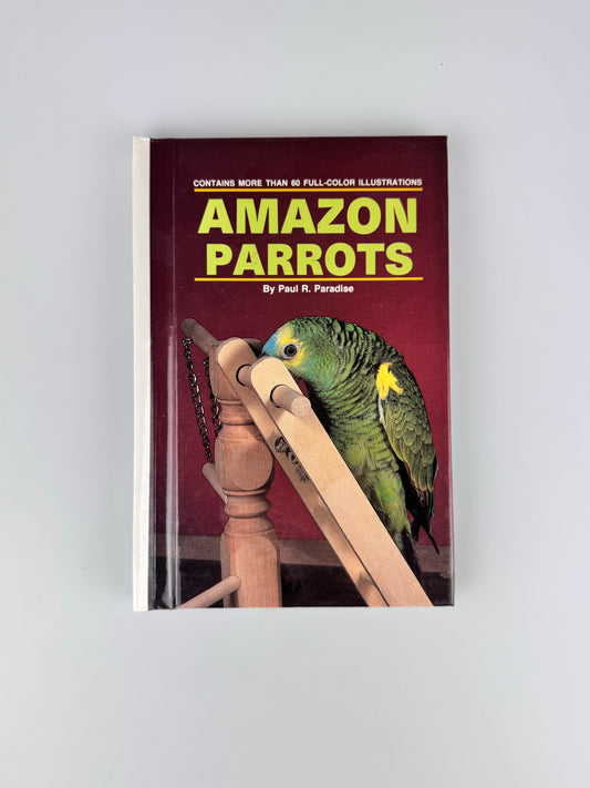 1988 Amazon Parrots Hardcover Book by Paul R. Paradise