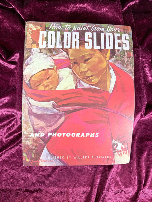 Vintage Art Instruction Magazine - How To Paint From Your Color Slides Walter T. Foster Guide
