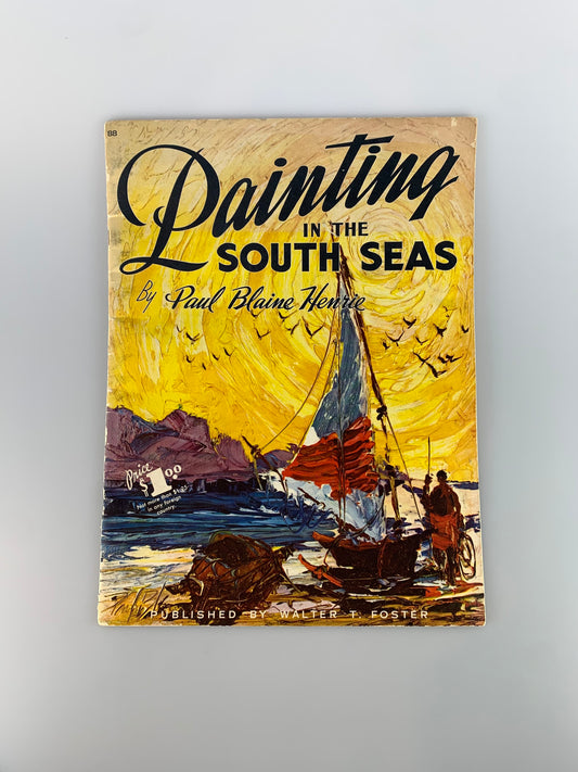 Vintage Walter T. Foster Art Book - Painting In The South Seas by Paul Blaine Henrie