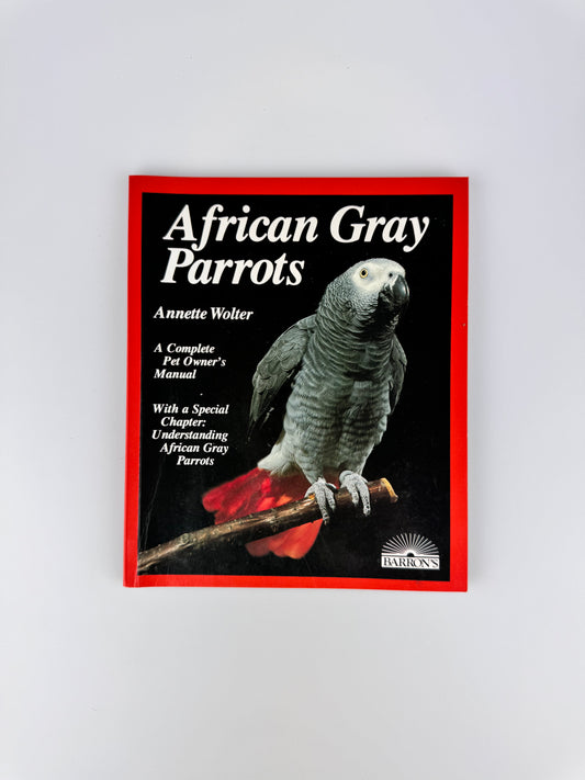 1987 African Gray Parrots: A Complete Pet Owner's Manual Paperback Book by Annette Wolter