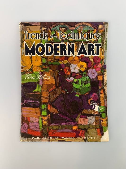 Vintage Walter T. Foster Art Book - Trends and Techniques In Modern Art by Elsa Nelson