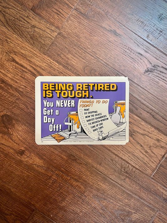 1987 Novelty Sign - Being Retired